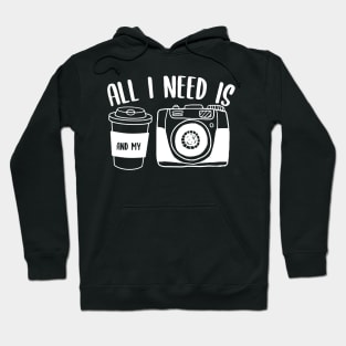 All I Need Is Coffee And My Camera Hoodie